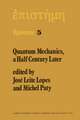 Quantum Mechanics, A Half Century Later: Papers of a Colloquium on Fifty Years of Quantum Mechanics, Held at the University Louis Pasteur, Strasbourg, May 2–4, 1974