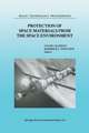 Protection of Space Materials from the Space Environment: Proceedings of ICPMSE-4, Fourth International Space Conference, held in Toronto, Canada, April 23–24, 1998