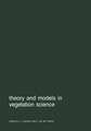 Theory and models in vegetation science: Proceedings of Symposium, Uppsala, July 8–13, 1985