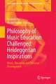 Philosophy of Music Education Challenged: Heideggerian Inspirations: Music, Education and Personal Development