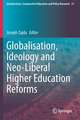 Globalisation, Ideology and Neo-Liberal Higher Education Reforms