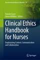 Clinical Ethics Handbook for Nurses: Emphasizing Context, Communication and Collaboration