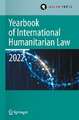 Yearbook of International Humanitarian Law, Volume 25 (2022): International Humanitarian Law and Neighbouring Frameworks