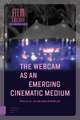 The Webcam as an Emerging Cinematic Medium