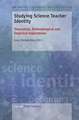 Studying Science Teacher Identity: Theoretical, Methodological and Empirical Explorations