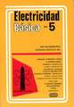 Electricidad Basica, Vol. 5 = Basic Electricity, Vol.5