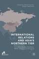 International Relations and Asia’s Northern Tier: Sino-Russia Relations, North Korea, and Mongolia