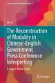 The Reconstruction of Modality in Chinese-English Government Press Conference Interpreting: A Corpus-Based Study