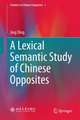 A Lexical Semantic Study of Chinese Opposites