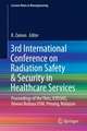 3rd International Conference on Radiation Safety & Security in Healthcare Services: Proceedings of the Thirs, ICRSSHS, Dewan Budaya USM, Penang, Malaysia