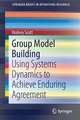 Group Model Building: Using Systems Dynamics to Achieve Enduring Agreement