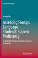 Assessing Foreign Language Students’ Spoken Proficiency: Stakeholder Perspectives on Assessment Innovation