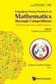 Engaging Young Students in Mathematics Through Competitions - World Perspectives and Practices: Volume I - Competition-Ready Mathematics