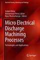 Micro-electrical Discharge Machining Processes: Technologies and Applications