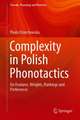 Complexity in Polish Phonotactics: On Features, Weights, Rankings and Preferences