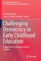 Challenging Democracy in Early Childhood Education: Engagement in Changing Global Contexts