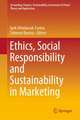 Ethics, Social Responsibility and Sustainability in Marketing