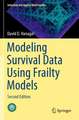 Modeling Survival Data Using Frailty Models: Second Edition