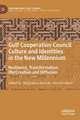 Gulf Cooperation Council Culture and Identities in the New Millennium: Resilience, Transformation, (Re)Creation and Diffusion