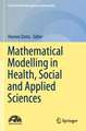 Mathematical Modelling in Health, Social and Applied Sciences