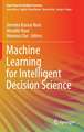 Machine Learning for Intelligent Decision Science