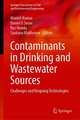 Contaminants in Drinking and Wastewater Sources: Challenges and Reigning Technologies