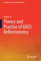 Theory and Practice of GNSS Reflectometry