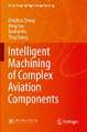 Intelligent Machining of Complex Aviation Components