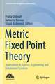 Metric Fixed Point Theory: Applications in Science, Engineering and Behavioural Sciences