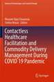 Contactless Healthcare Facilitation and Commodity Delivery Management During COVID 19 Pandemic