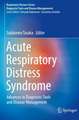 Acute Respiratory Distress Syndrome: Advances in Diagnostic Tools and Disease Management