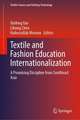 Textile and Fashion Education Internationalization: A Promising Discipline from South Asia