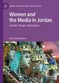 Women and the Media in Jordan: Gender, Power, Resistance