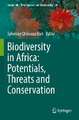 Biodiversity in Africa: Potentials, Threats and Conservation