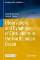 Observations and Dynamics of Circulations in the North Indian Ocean