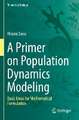 A Primer on Population Dynamics Modeling: Basic Ideas for Mathematical Formulation