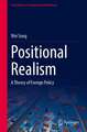 Positional Realism: A Theory of Foreign Policy