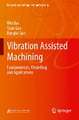 Vibration Assisted Machining: Fundamentals, Modelling and Applications