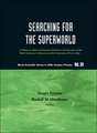 Searching for the Superworld: A Volume in Honor of Antonino Zichichi on the Occasion of the Sixth Centenary Celebrations of the University of Turin,