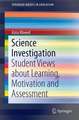 Science Investigation: Student Views about Learning, Motivation and Assessment