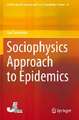 Sociophysics Approach to Epidemics