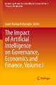 The Impact of Artificial Intelligence on Governance, Economics and Finance, Volume I