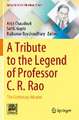 A Tribute to the Legend of Professor C. R. Rao: The Centenary Volume