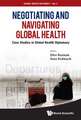 Negotiating and Navigating Global Health