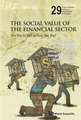 Social Value of the Financial Sector, The: Too Big to Fail or Just Too Big?