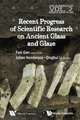 Recent Advances in the Scientific Research on Ancient Glass and Glaze: Strategic View of the Future - From Berkeley and Cambridge to Singapore and Rising Asia - Volume II