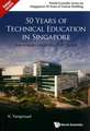 50 Years of Technical Education in Singapore: How to Build a World Class Tvet System