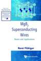 Mgb2 Superconducting Wires: Basics and Applications