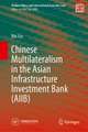 Chinese Multilateralism in the Asian Infrastructure Investment Bank (AIIB)