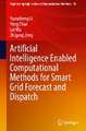 Artificial Intelligence Enabled Computational Methods for Smart Grid Forecast and Dispatch